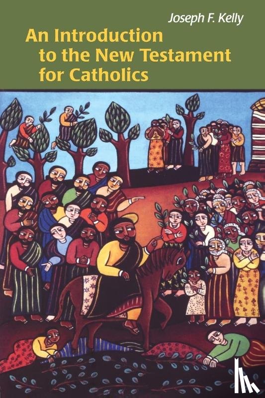 Kelly, Joseph F. - An Introduction to the New Testament for Catholics