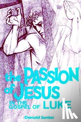 Senior, Donald P. - The Passion of Jesus in the Gospel of Luke