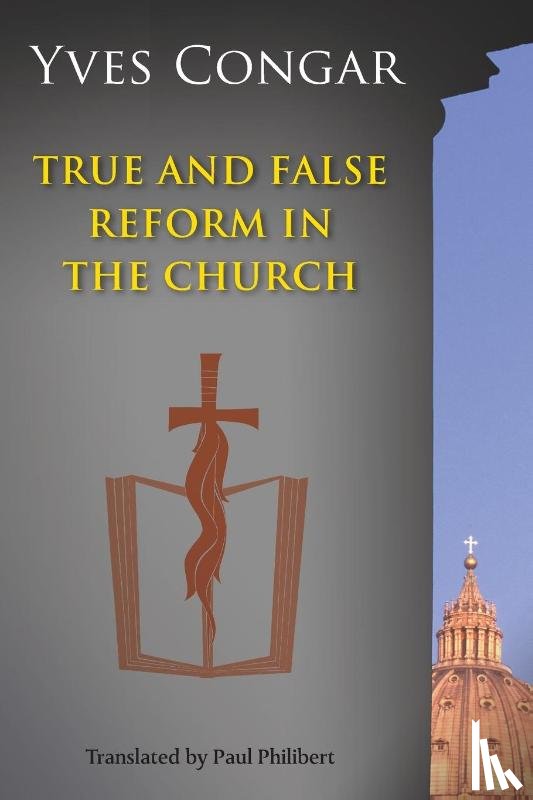 Congar, Yves - True and False Reform in the Church