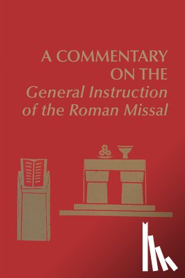  - A Commentary on the General Instruction of the Roman Missal