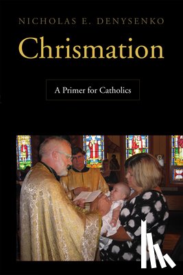 Denysenko, Nicholas E. - Chrismation