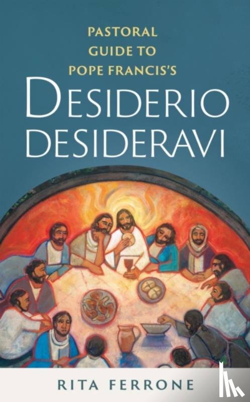 Ferrone, Rita - Pastoral Guide to Pope Francis?s Desiderio Desideravi