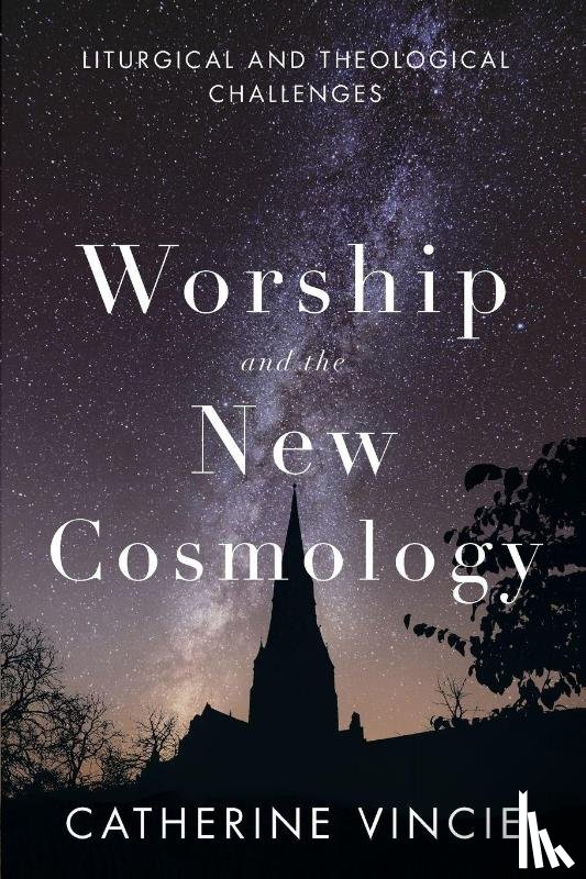 Vincie, Catherine - Worship and the New Cosmology