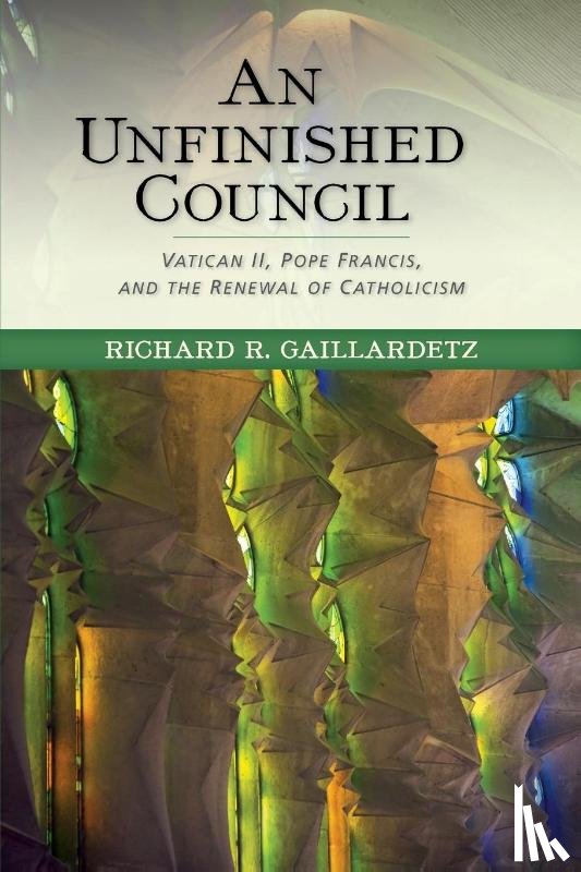 Gaillardetz, Richard R. - An Unfinished Council