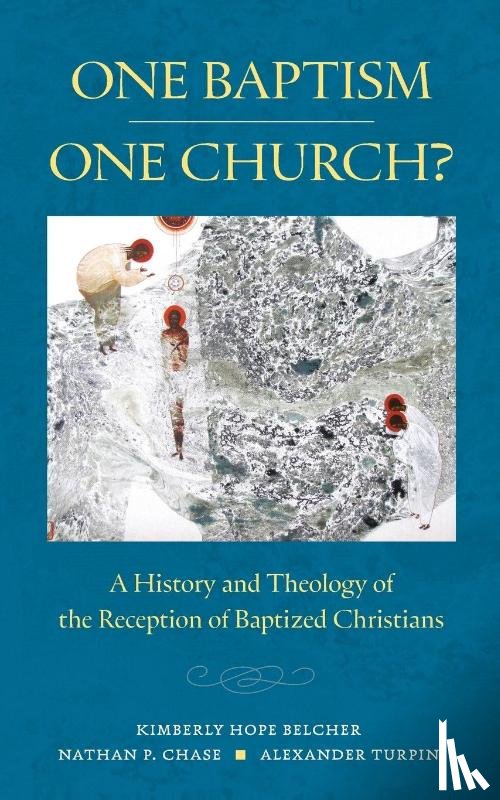 Belcher, Kimberly Hope, Chase, Nathan P., Turpin, Alexander T. - One Baptism—One Church?