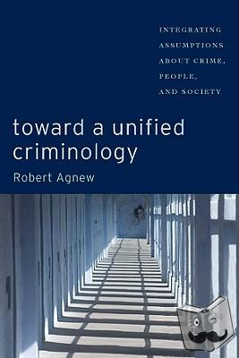 Agnew, Robert - Toward a Unified Criminology