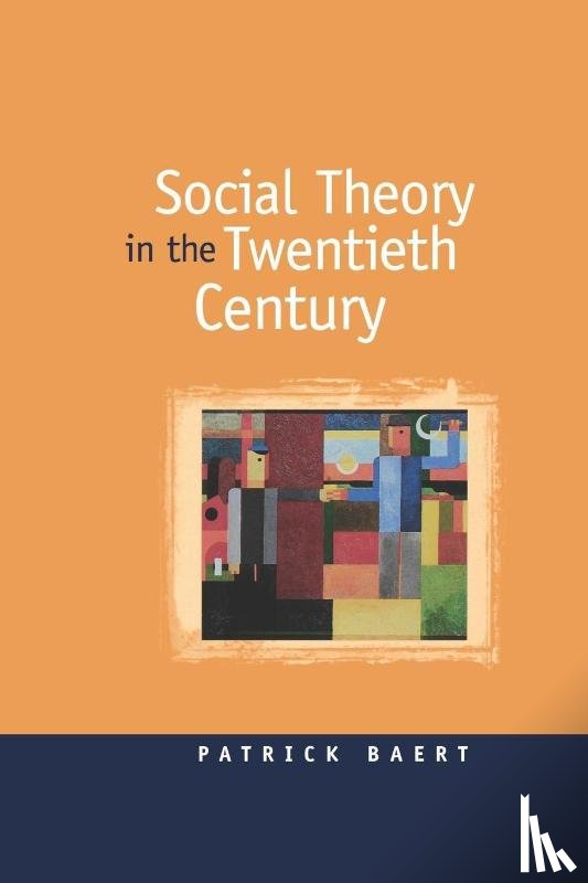 Baert, Patrick (University of Cambridge) - Social Theory in the Twentieth Century
