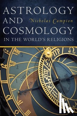 Campion, Nicholas - Astrology and Cosmology in the World’s Religions