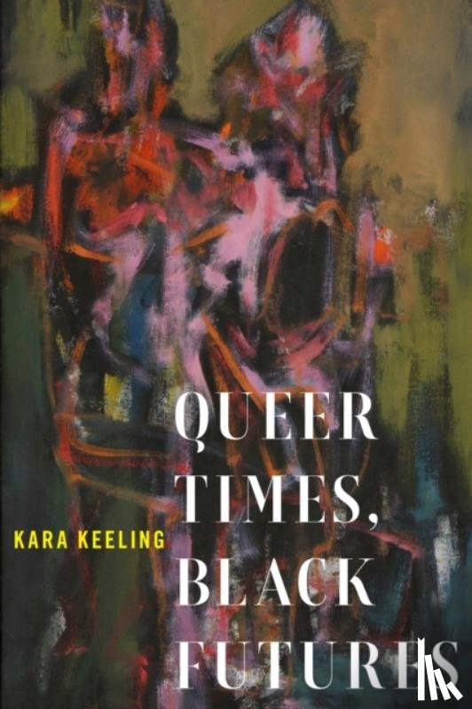 Keeling, Kara - Queer Times, Black Futures