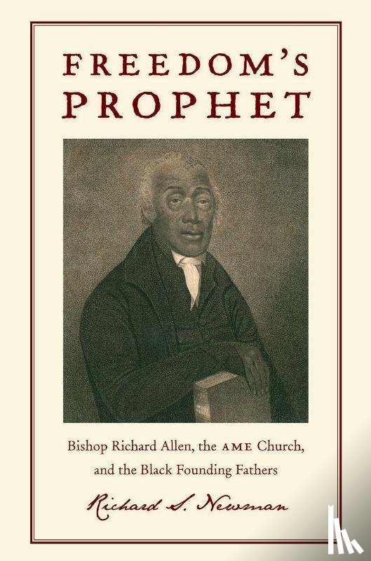 Newman, Richard S. - Freedom's Prophet