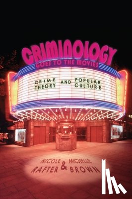 Rafter, Nicole, Brown, Michelle - Criminology Goes to the Movies