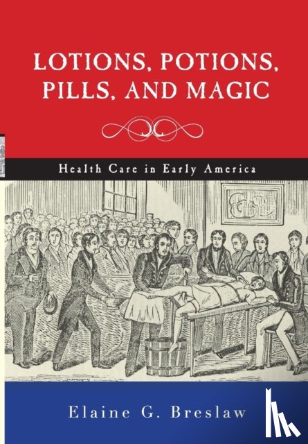 Breslaw, Elaine G. - Lotions, Potions, Pills, and Magic