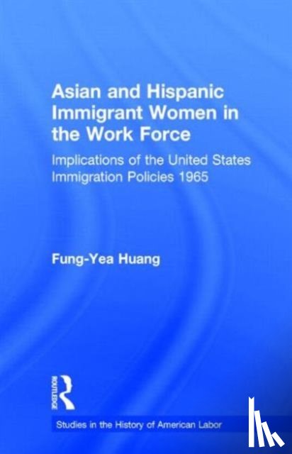 Huang, Fung-Yea - Asian and Hispanic Immigrant Women in the Work Force