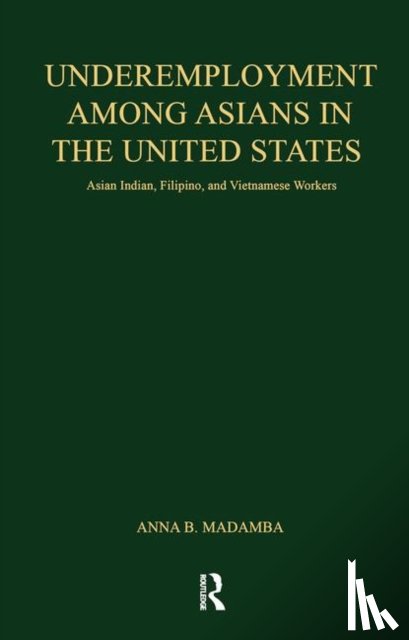 Madamba, Anna B. - Underemployment Among Asians in the United States