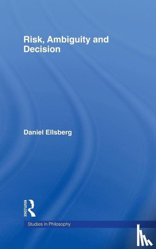 Ellsberg, Daniel - Risk, Ambiguity and Decision