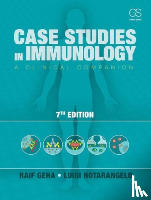 Geha, Raif S., Notarangelo, Luigi - Case Studies in Immunology