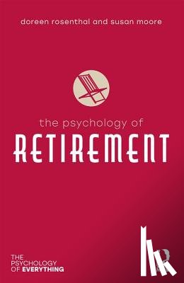 Moore, Susan M. (Swinburne University, Rosenthal, Doreen A - The Psychology of Retirement