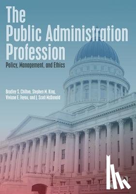 Chilton, Bradley S., King, Stephen M., Foyou, Viviane E., McDonald, J. Scott - The Public Administration Profession