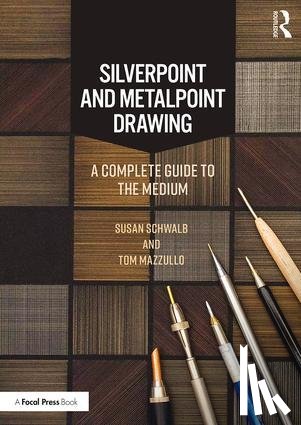 Schwalb, Susan, Mazzullo, Tom - Silverpoint and Metalpoint Drawing