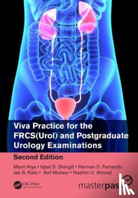 Arya, Manit, Shergill, Iqbal, Fernando, Herman, Kalsi, Jas - Viva Practice for the FRCS(Urol) and Postgraduate Urology Examinations