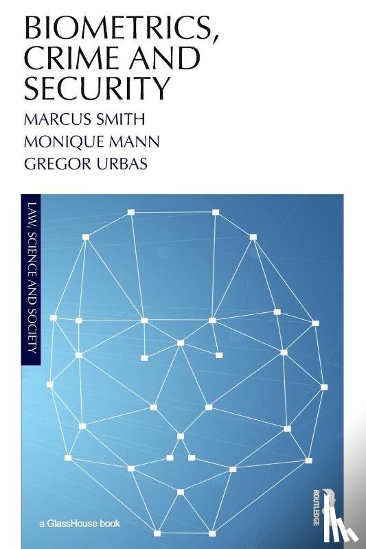 Marcus, QC Smith, Monique (School of Justice, Faculty of Law, Queensland University of Technology, Australia) Mann, Gregor Urbas - Biometrics, Crime and Security