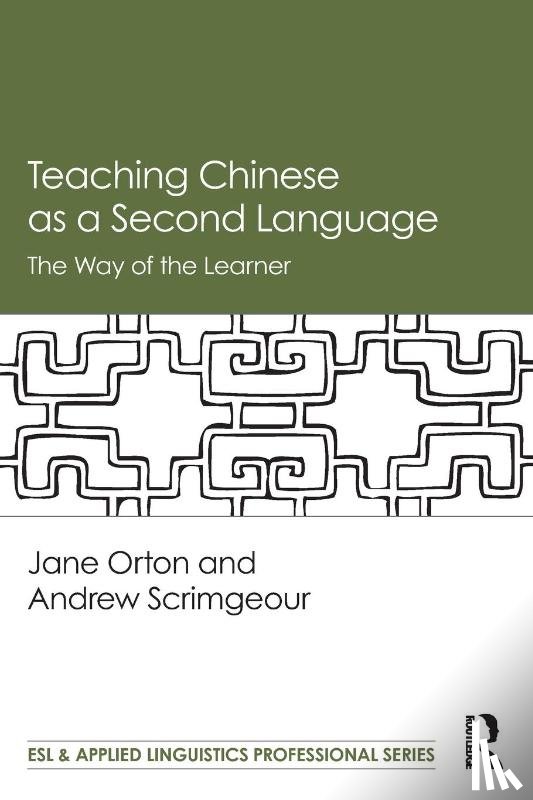Orton, Jane, Scrimgeour, Andrew - Teaching Chinese as a Second Language