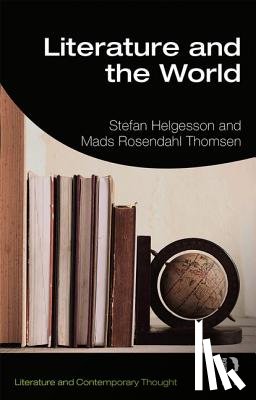 Helgesson, Stefan (Stockholm University, Thomsen, Mads (Aarhus University - Literature and the World