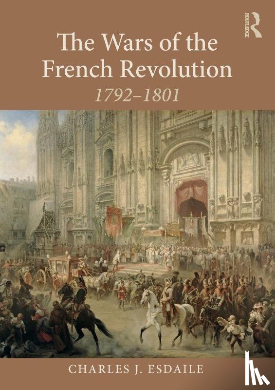 Esdaile, Charles J (University of Liverpool - The Wars of the French Revolution
