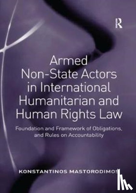 Mastorodimos, Konstantinos - Armed Non-State Actors in International Humanitarian and Human Rights Law