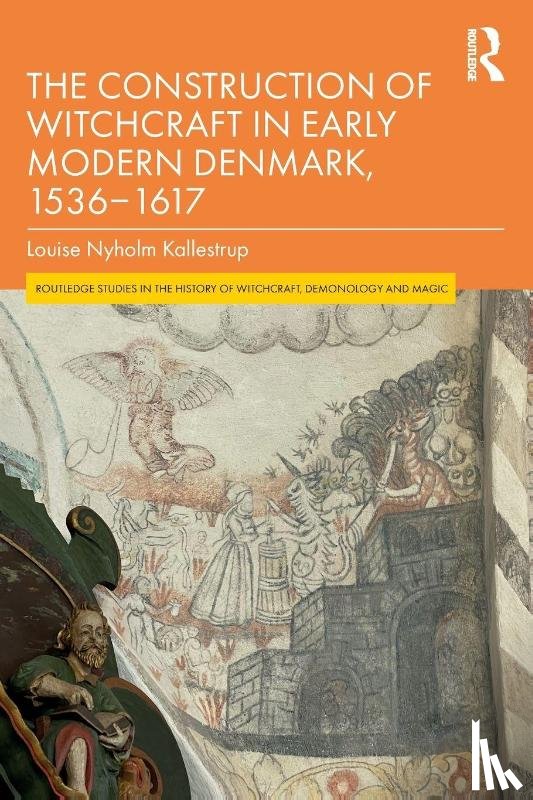 Kallestrup, Louise Nyholm (Syddansk University - The Construction of Witchcraft in Early Modern Denmark, 1536-1617