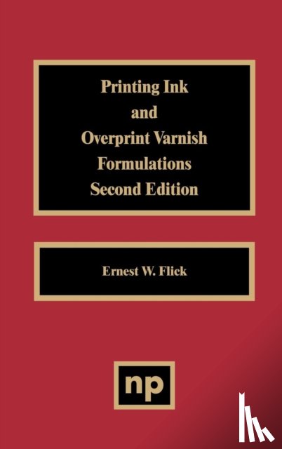 Flick, Ernest W. - Printing Ink and Overprint Varnish Formulations