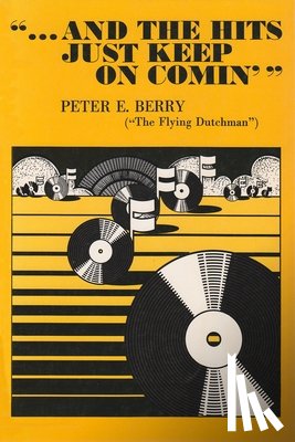 Berry, Peter E - And the Hits Just Keep On Comin'