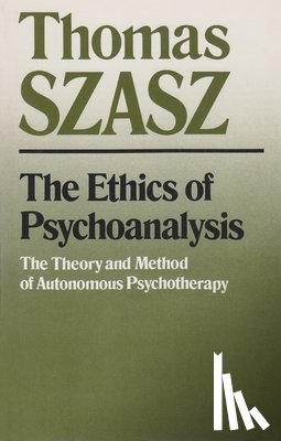 Szasz, Thomas - The Ethics of Psychoanalysis