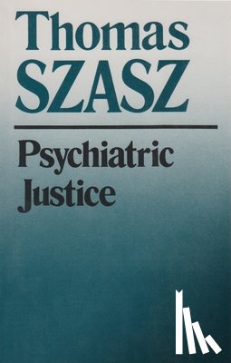 Szasz, Thomas - Psychiatric Justice
