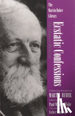 Buber, Martin, Cameron, Esther - Ecstatic Confessions