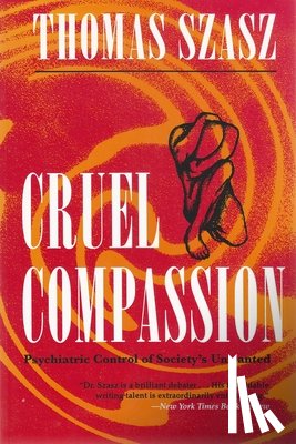 Szasz, Thomas - Cruel Compassion
