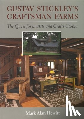 Hewitt, Mark Alan - Gustav Stickley's Craftsman Farms