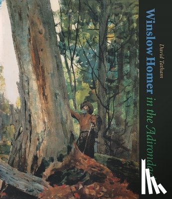 Tatham, David - Winslow Homer in the Adirondacks