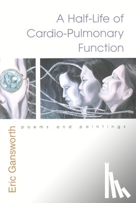 Gansworth, Eric - Half-Life of Cardio-Pulmonary Function