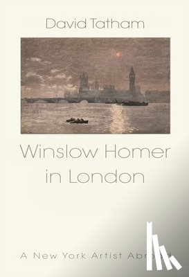 Tatham, David - Winslow Homer in London