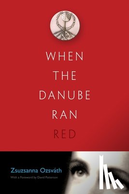 Ozsvath, Zsuzsanna - When the Danube Ran Red