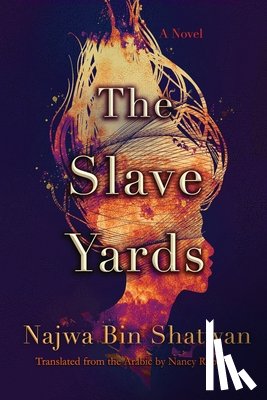 Shatwan, Najwa Bin, Roberts, Nancy - The Slave Yards