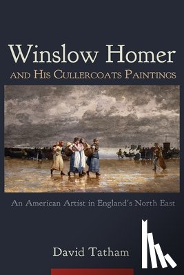 Tatham, David - Winslow Homer and His Cullercoats Paintings