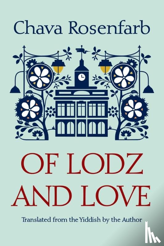 Rosenfarb, Chava - Of Lodz and Love