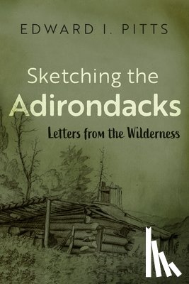 Pitts, Edward I. - Sketching the Adirondacks