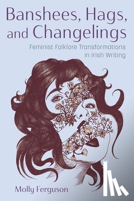 Ferguson, Molly - Banshees, Hags, and Changelings