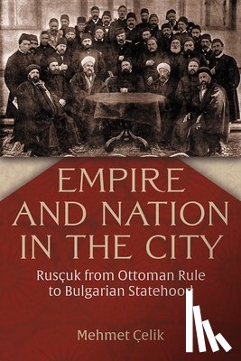 Celik, Mehmet - Empire and Nation in the City