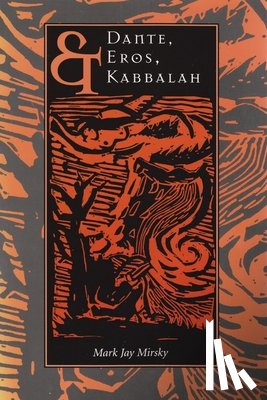 Mirsky, Mark Jay - Dante, Eros, and Kabbalah
