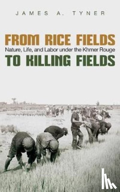 James A. Tyner - From Rice Fields to Killing Fields
