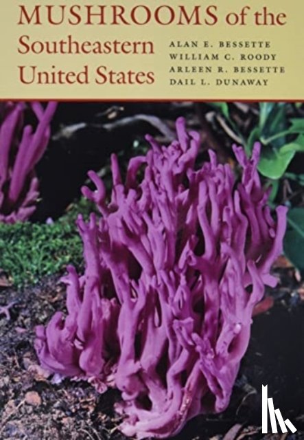 Bessette, Alan E., Roody, William C., Bessette, Arleen R., Dunaway, Dail L. - Mushrooms of the Southeastern United States